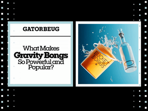 Gravity bongs as powerful and popular product