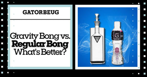 Gravity Bong vs. Regular Bong