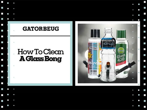 How To Clean A Glass Bong