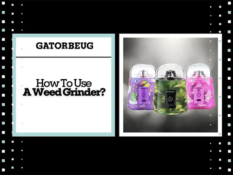 How To Use A Weed Grinder?