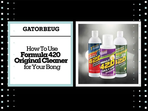 How To Use Formula 420 Original Cleaner for Your Bong